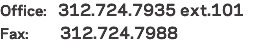 Office: 312.724.7935 ext.101
Fax: 312.724.7988